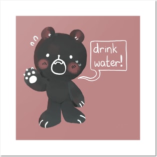 Drink water! Friendly reminder from mr bear Posters and Art